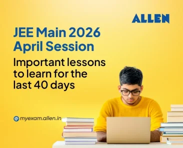 JEE Main 2026 April Session Important Lessons to Learn for the Last 40 Days