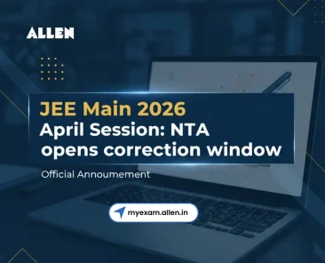 JEE Main 2026 Session 2 NTA Opens Correction Window Released