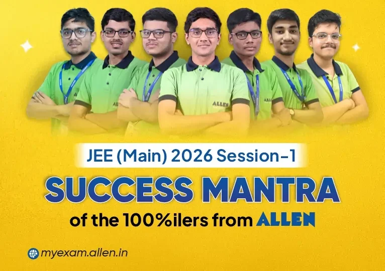 JEE Main 2026 Jan Session - Success Mantra of the 100%ilers from ALLEN