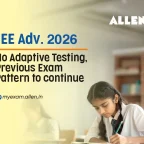 JEE Advanced 2026 No Adaptive Testing, Old Exam Pattern to Continue