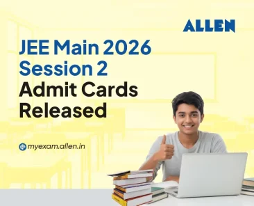 JEE Main 2026 Session 2 Admit Cards Released
