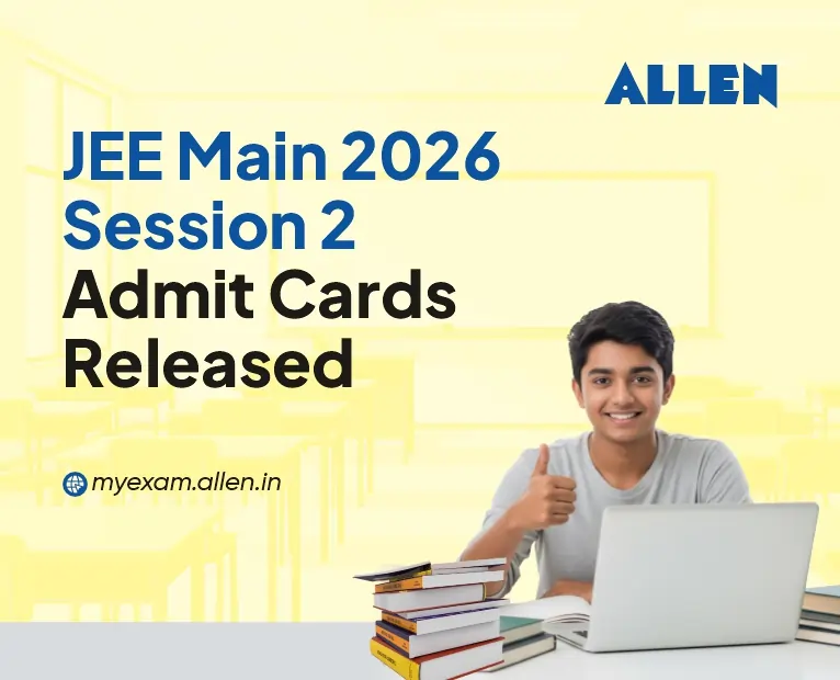 JEE Main 2026 Session 2 Admit Cards Released