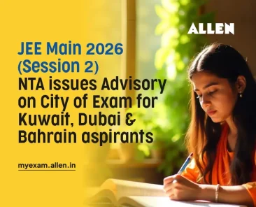 JEE Main 2026 Session 2 NTA issues Advisory on City of Exam for Dubai, Kuwait & Bahrain