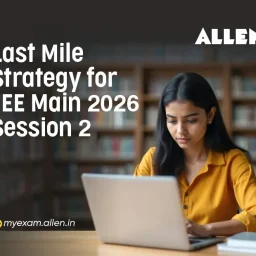 Last Mile Strategy for JEE Main 2026 Session 2