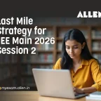 Last Mile Strategy for JEE Main 2026 Session 2