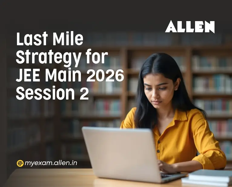 Last Mile Strategy for JEE Main 2026 Session 2