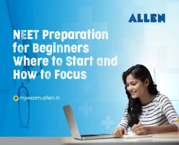 NEET Preparation for Beginners – Where to Start and How to Focus