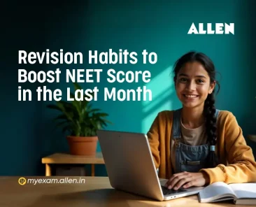 Revision Habits to Boost NEET Score in the Last Month