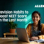Revision Habits to Boost NEET Score in the Last Month