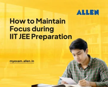 How to Maintain Focus during IIT JEE Preparation
