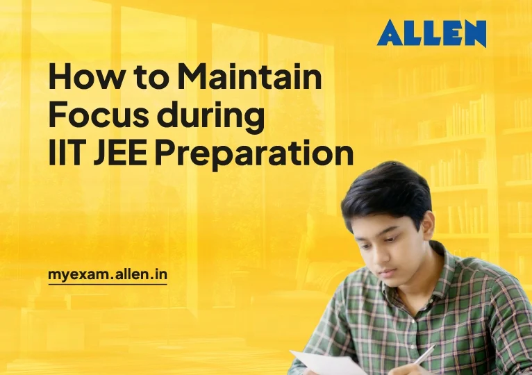 How to Maintain Focus during IIT JEE Preparation