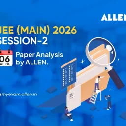 JEE Main 2026 Session 2 (06 April) Paper Analysis by ALLEN