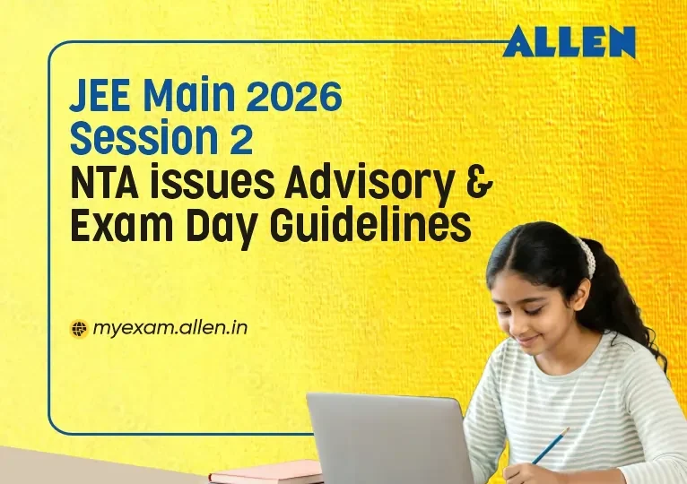 JEE Main 2026 Session 2 Exam Day Guidelines and Advisory