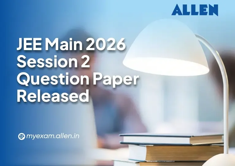JEE Main 2026 Session 2 Question Papers Released