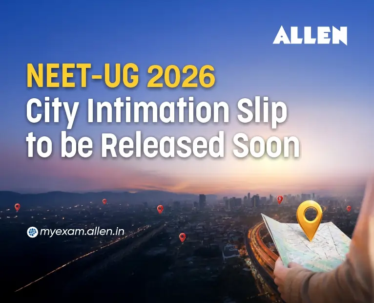 NEET UG 2026: City Intimation Slip to be Released Soon
