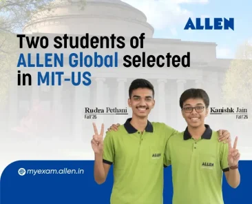 Two Students of ALLEN Global Selected in World #1 University MIT-US