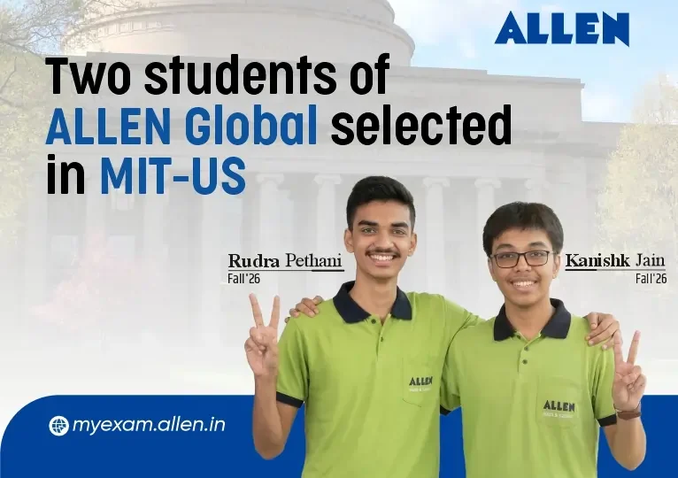 Two Students of ALLEN Global Selected in World #1 University MIT-US