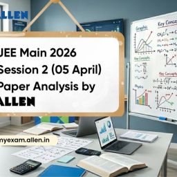 JEE Main 2026 Session 2 (05 April) Paper Analysis by ALLEN